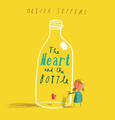 Cover Image for The Heart and the Bottle -- Oliver Jeffers, Hardcover