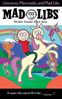 Cover Image for Unicorns, Mermaids, and Mad Libs: World's Greatest Word Game -- Billy Merrell, Paperback