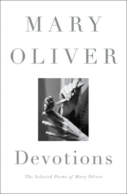 Cover Image for Devotions: The Selected Poems of Mary Oliver -- Mary Oliver, Hardcover