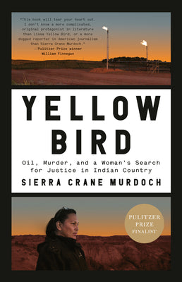 Cover Image for Yellow Bird: Oil, Murder, and a Woman's Search for Justice in Indian Country -- Sierra Crane Murdoch, Paperback
