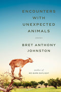 Cover Image for Encounters with Unexpected Animals: Stories -- Bret Anthony Johnston, Hardcover