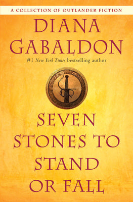 Cover Image for Seven Stones to Stand or Fall: A Collection of Outlander Fiction -- Diana Gabaldon, Paperback
