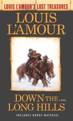 Cover Image for Down the Long Hills (Louis l'Amour's Lost Treasures) -- Louis L'Amour, Mass Market Paperback