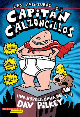 Cover Image for Las Aventuras del Capitán Calzoncillos: Spanish Language Edition of the Adventures of Captain Underpants (Captain Underpants #1) -- Dav Pilkey, Paperback
