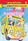 Cover Image for Amazing Magnetism (the Magic School Bus Chapter Book #12) -- Rebecca Carmi, Paperback