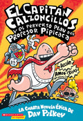 Cover Image for Capitán Calzoncillos Y El Perverso Plan del Profesor Pipicaca (Captain Underpants #4) -- Dav Pilkey, Paperback