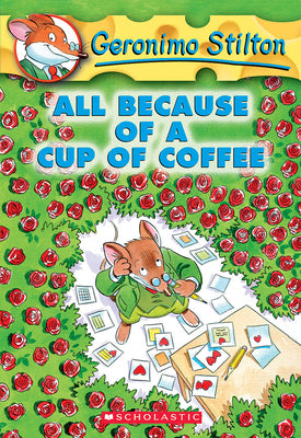 Cover Image for All Because of a Cup of Coffee (Geronimo Stilton #10) -- Geronimo Stilton, Paperback