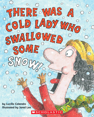 Cover Image for There Was a Cold Lady Who Swallowed Some Snow! -- Lucille Colandro, Paperback