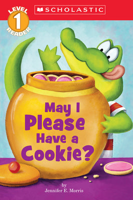 Cover Image for May I Please Have a Cookie? (Scholastic Reader, Level 1) -- Jennifer E. Morris, Paperback