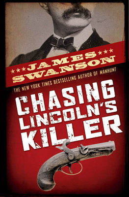 Cover Image for Chasing Lincoln's Killer: The Search for John Wilkes Booth -- James L. Swanson, Hardcover