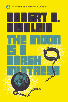Cover Image for The Moon Is a Harsh Mistress -- Robert A. Heinlein, Paperback
