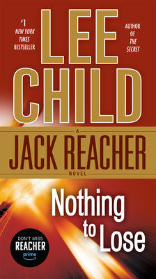 Cover Image for Nothing to Lose: A Jack Reacher Novel -- Lee Child, Mass Market Paperback