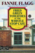 Cover Image for Fried Green Tomatoes at the Whistle Stop Cafe -- Fannie Flagg, Paperback