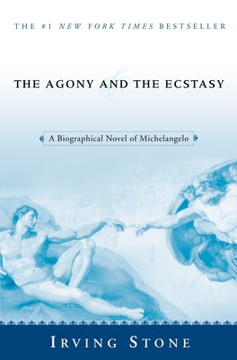 Cover Image for The Agony and the Ecstasy: A Biographical Novel of Michelangelo -- Irving Stone, Paperback