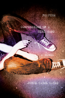 Cover Image for Foxfire: Confessions of a Girl Gang -- Joyce Carol Oates, Paperback