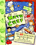 Cover Image for The Math Chef: Over 60 Math Activities and Recipes for Kids -- Karen E. D'Amico, Paperback