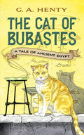 Cover Image for The Cat of Bubastes: A Tale of Ancient Egypt -- G. A. Henty, Paperback