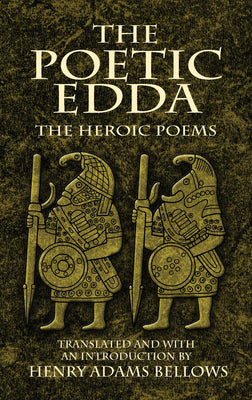 Cover Image for The Poetic Edda: The Heroic Poems -- Henry Adams Bellows, Paperback