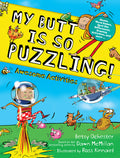 Cover Image for My Butt Is So Puzzling!: Mazes, Word Games, Spot the Differences, Drawing Activities and More... -- Betsy Ochester, Paperback