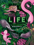 Cover Image for Life: The Wild Wonders of Biodiversity -- Jennifer N. R. Smith, Hardcover