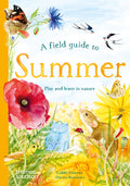 Cover Image for A Field Guide to Summer: Play and Learn in Nature -- Gabby Dawnay, Hardcover