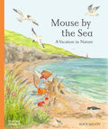 Cover Image for Mouse by the Sea: A Vacation in Nature -- Alice Melvin, Hardcover