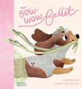 Cover Image for The Bow-Wow Ballet -- Jennifer Mae Spooner, Hardcover