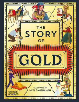 Cover Image for The Story of Gold: A Glittering History of the World -- Meel Tamphanon, Hardcover