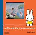 Cover Image for Miffy and the Impressionists -- Dick Bruna, Hardcover