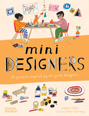 Cover Image for Mini Designers: 20 Projects Inspired by the Great Designers -- Joséphine Seblon, Paperback