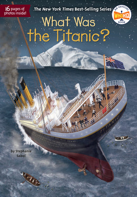 Cover Image for What Was the Titanic? -- Stephanie Sabol, Paperback