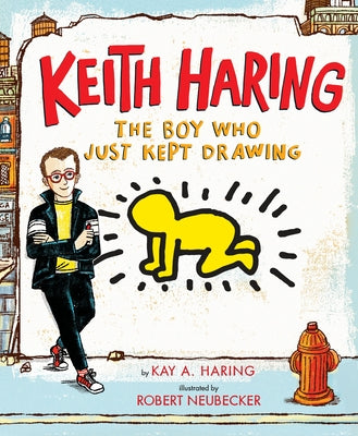 Cover Image for Keith Haring: The Boy Who Just Kept Drawing -- Kay Haring, Hardcover