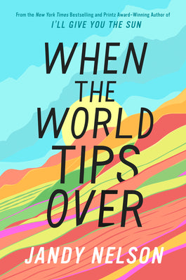 Cover Image for When the World Tips Over -- Jandy Nelson, Hardcover