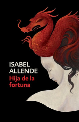 Cover Image for Hija de la Fortuna / Daughter of Fortune: Daughter of Fortune - Spanish-Language Edition -- Isabel Allende, Paperback