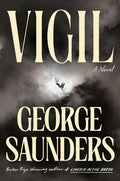 Cover Image for Vigil -- George Saunders, Hardcover