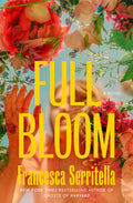 Cover Image for Full Bloom -- Francesca Serritella, Hardcover