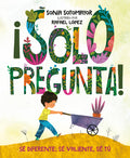 Cover Image for ¡Solo Pregunta!: Sé Diferente, Sé Valiente, Sé Tú -- Sonia Sotomayor, Hardcover