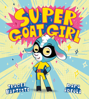 Cover Image for Super Goat Girl -- Tracey Baptiste, Hardcover