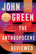 Cover Image for The Anthropocene Reviewed: Essays on a Human-Centered Planet -- John Green, Paperback