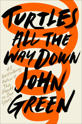 Cover Image for Turtles All the Way Down -- John Green, Hardcover