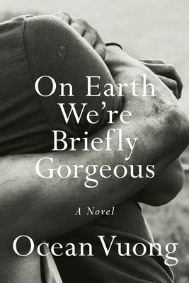 Cover Image for On Earth We're Briefly Gorgeous -- Ocean Vuong, Hardcover