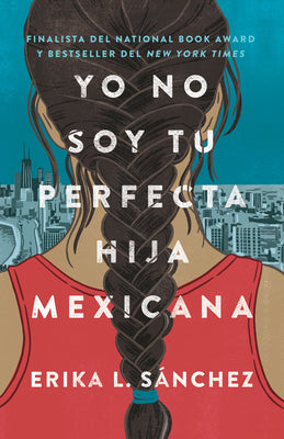 Cover Image for Yo No Soy Tu Perfecta Hija Mexicana / I Am Not Your Perfect Mexican Daughter -- Erika L. Sánchez, Paperback