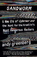Cover Image for Sandworm: A New Era of Cyberwar and the Hunt for the Kremlin's Most Dangerous Hackers -- Andy Greenberg, Paperback