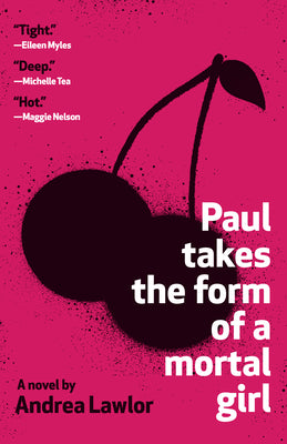 Cover Image for Paul Takes the Form of a Mortal Girl -- Andrea Lawlor, Paperback