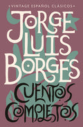 Cover Image for Cuentos Completos / Complete Short Stories: Jorge Luis Borges -- Jorge Luis Borges, Paperback