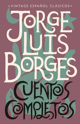 Cover Image for Cuentos Completos / Complete Short Stories: Jorge Luis Borges -- Jorge Luis Borges, Paperback