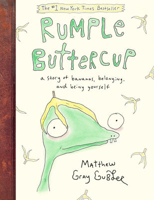 Cover Image for Rumple Buttercup: A Story of Bananas, Belonging, and Being Yourself -- Matthew Gray Gubler, Hardcover