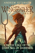 Cover Image for On the Edge of the Dark Sea of Darkness: The Wingfeather Saga Book 1 -- Andrew Peterson, Hardcover