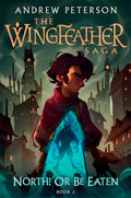 Cover Image for North! or Be Eaten: The Wingfeather Saga Book 2 -- Andrew Peterson, Hardcover
