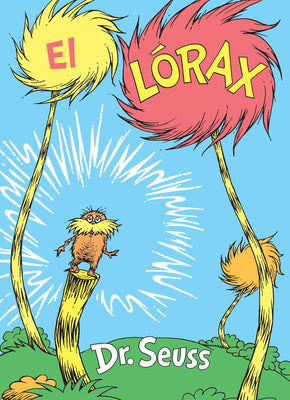 Cover Image for El Lórax (the Lorax Spanish Edition) -- Dr Seuss, Hardcover